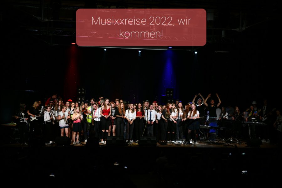 Musixx-Reise 2022 – WIR KOMMEN!